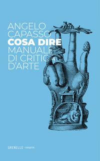 Capasso, A: Cosa dire. Manuale di critica d’arte