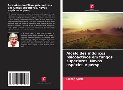 Alcalóides indólicos psicoactivos em fungos superiores. Novas espécies e persp