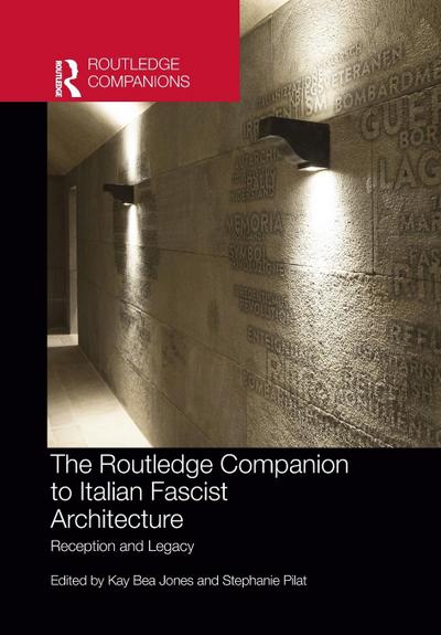 The Routledge Companion to Italian Fascist Architecture