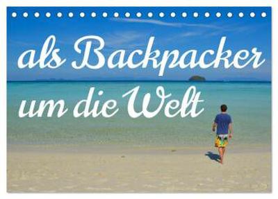 Als Backpacker um die Welt (Tischkalender 2026 DIN A5 quer), CALVENDO Monatskalender