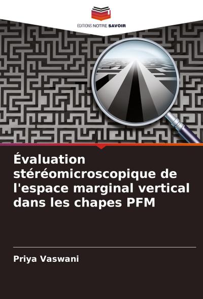 Évaluation stéréomicroscopique de l’espace marginal vertical dans les chapes PFM