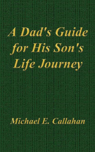 A Dad’s Guide for His Son’s Life Journey