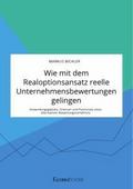 Wie mit dem Realoptionsansatz reelle Unternehmensb