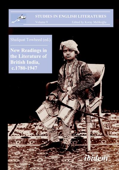 New Readings in the Literature of British India, c. 1780-1947