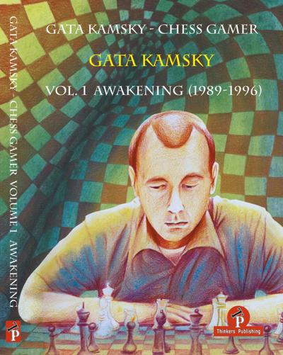 Gata Kamsky - Chess Gamer Volume 1: Awakening 1989-1996 - Gata Kamsky