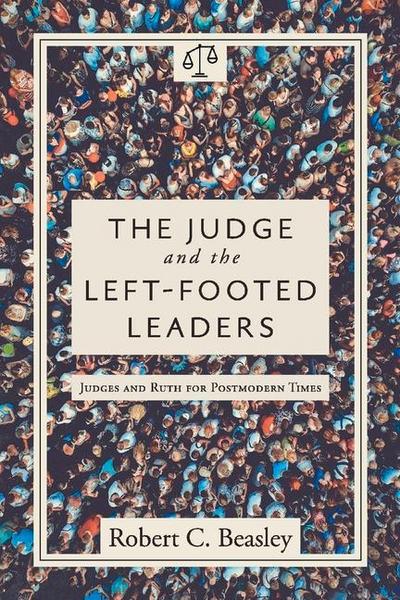 The Judge and the Left-Footed Leaders: Judges and Ruth for Postmodern Times