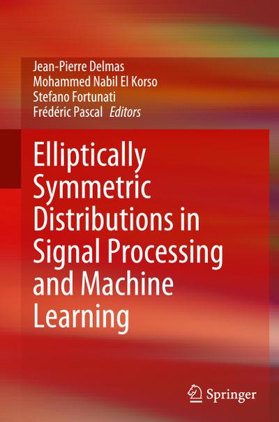 Elliptically Symmetric Distributions in Signal Processing and Machine Learning