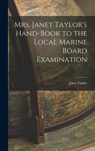 Mrs. Janet Taylor’s Hand-book to the Local Marine Board Examination