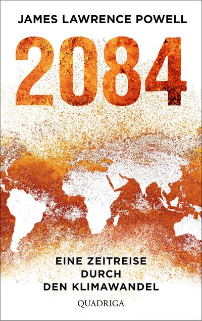2084; Eine Zeitreise durch den Klimawandel. Mit einem Vorwort von Ernst Ulrich von Weizsäcker; Übers. v. Merz, Axel/Schmidt, Dietmar/Schumacher, Rainer; Deutsch