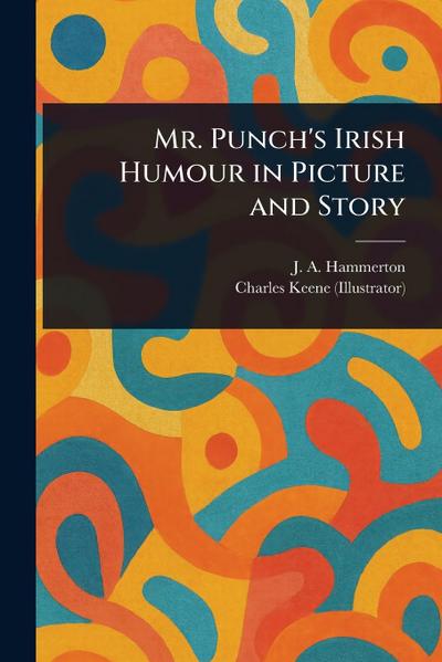 Mr. Punch’s Irish Humour in Picture and Story