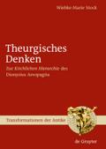 Theurgisches Denken: Zur Kirchlichen Hierarchie des Dionysius Areopagita Wiebke-Marie Stock Author