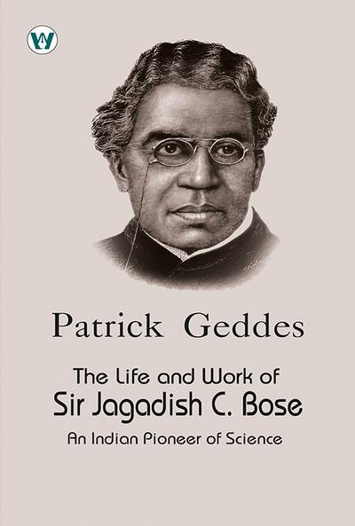 the life and work of sir jagadis