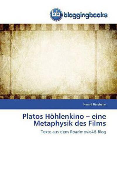 Platos Höhlenkino - eine Metaphysik des Films