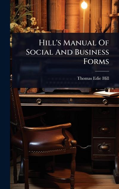 Hill’s Manual Of Social And Business Forms