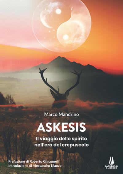 Askesis. Il viaggio dello spirito nell’era del crepuscolo