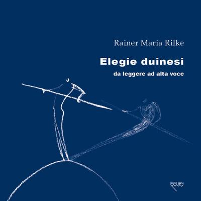 Rilke, R: Elegie duinesi da leggere ad alta voce