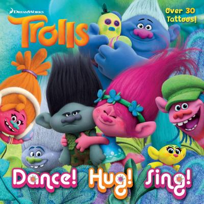 Dance! Hug! Sing! (DreamWorks Trolls) [With Tatoos]