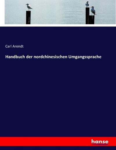 Handbuch der nordchinesischen Umgangssprache