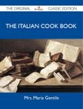 The Italian Cook Book - The Original Classic Edition