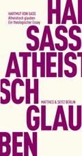 Atheistisch glauben von Hartmut von Sass | Buch