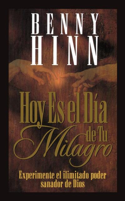 Hoy Es El Dia de Tu Milagro = This is Your Day for a Miracle