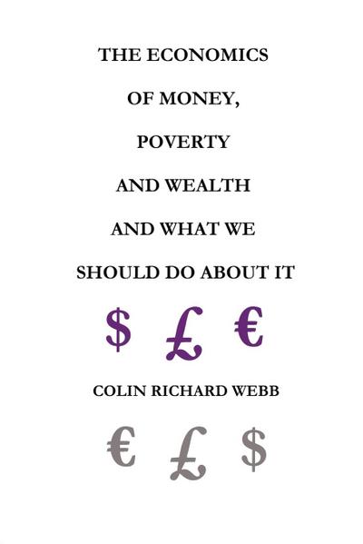 The Economics of Money, Poverty and Wealth and What We Should Do about It - First Ideas Edition