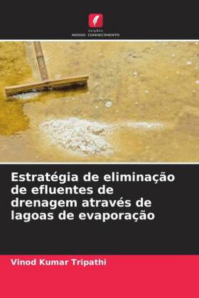 Estratégia de eliminação de efluentes de drenagem através de lagoas de evaporação
