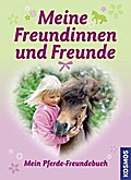 Meine Freundinnen & Freunde: Mein Pferde-Freundebuch