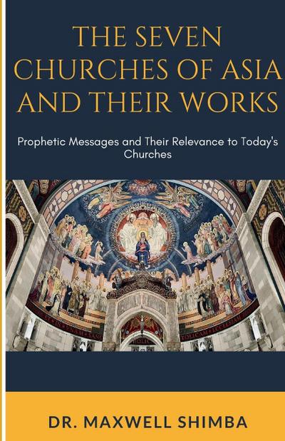 The Seven Churches of Asia and Their Works