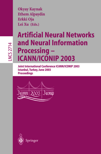 Artificial Neural Networks and Neural Information Processing - ICANN/ICONIP 2003