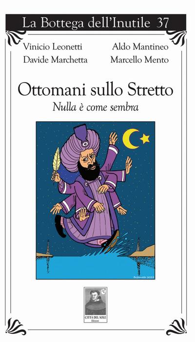 Ottomani sullo Stretto. Nulla è come sembra