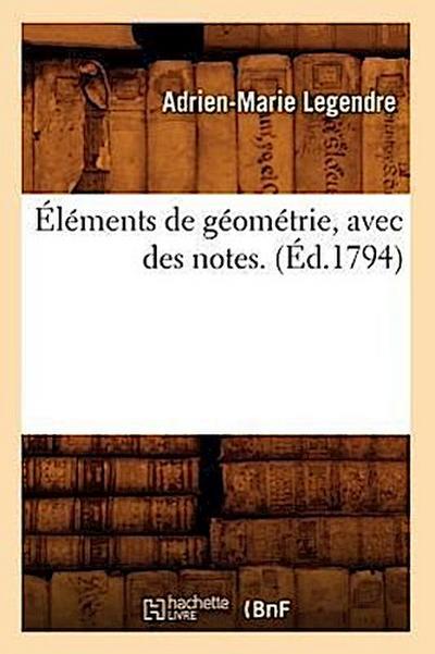 Éléments de Géométrie, Avec Des Notes. (Éd.1794)