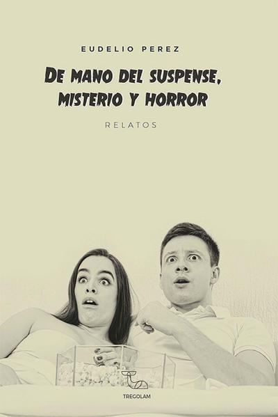DE MANO DEL SUSPENSE, MISTERIO Y HORROR