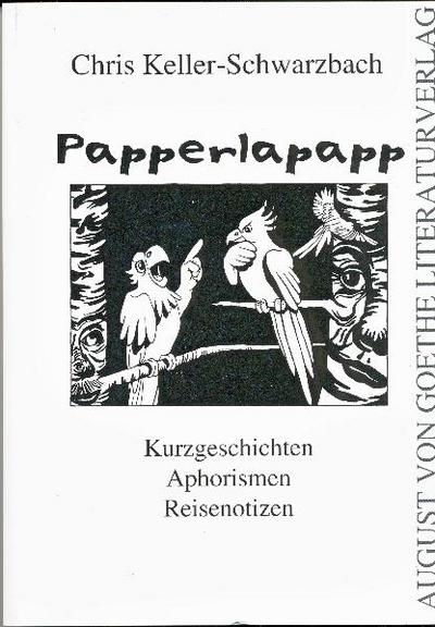 Keller-Schwarzenbach, C: Papperlapapp