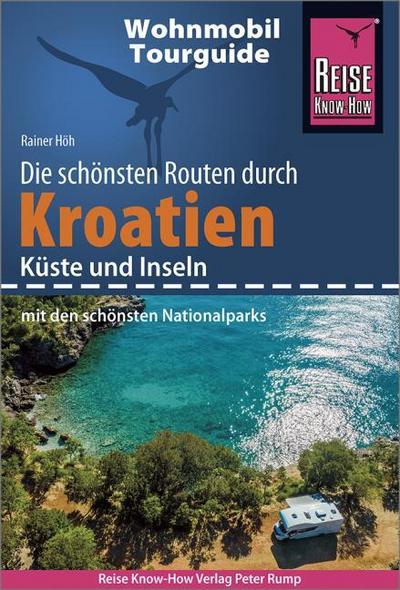 Reise Know-How Wohnmobil-Tourguide Kroatien – Küste und Inseln mit den schönsten Nationalparks: Die schönsten Routen