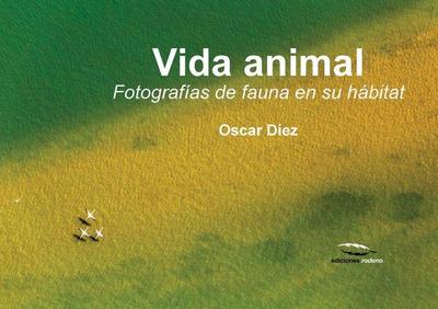 Vida animal : fotografías de fauna en su hábitat