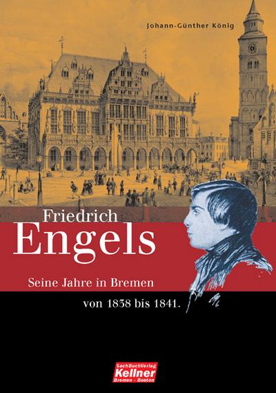 Friedrich Engels. Die Bremer Jahre 1838-1841