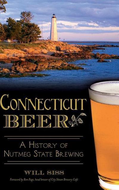 Connecticut Beer: A History of Nutmeg State Brewing