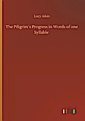 The Piligrim’s Progress in Words of one Syll