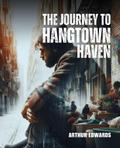 The Journey To Hangtown Haven