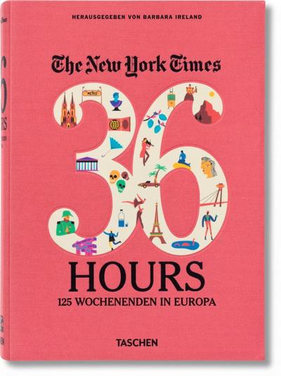The New York Times, 36 Hours. 125 Wochenenden in Europa