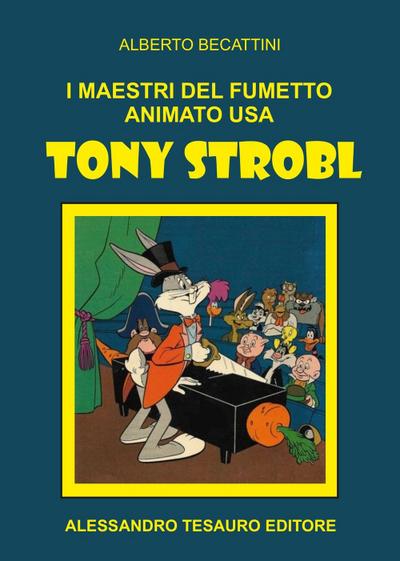 Becattini, A: I maestri del fumetto animato USA. Tony Strobl