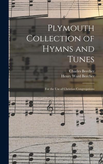 Plymouth Collection of Hymns and Tunes: For the Use of Christian Congregations