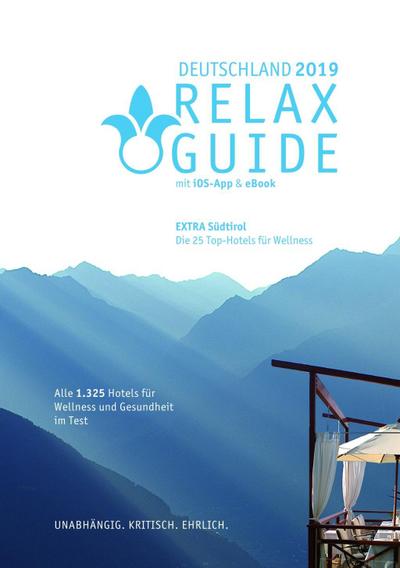 RELAX Guide 2019 Deutschland, kritisch getestet: alle Wellness- und Gesundheitshotels. Extra: Südtirol - die 25 Top-Spa-Hotels, m. 1 E-Book