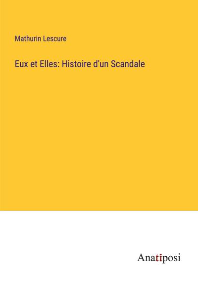 Eux et Elles: Histoire d’un Scandale