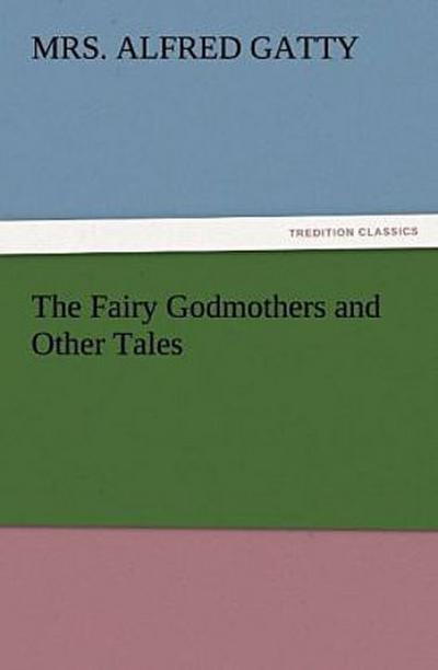 The Fairy Godmothers and Other Tales