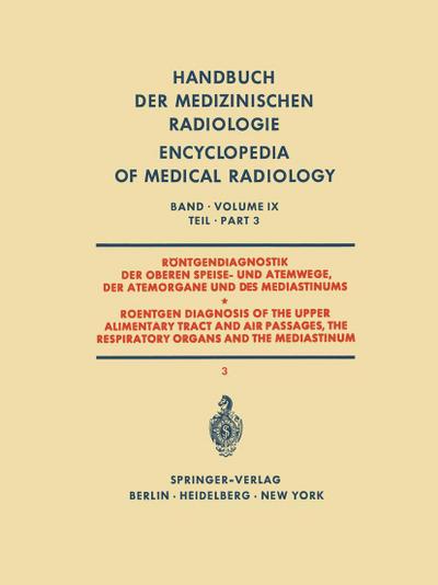 Röntgendiagnostik der Oberen Speise- und Atemwege der Atemorgane und des Mediastinums Teil 3 / Roentgen Diagnosis of the Upper Alimentary Tract and Air Passages, the Respiratory Organs and the Mediastinum Part 3
