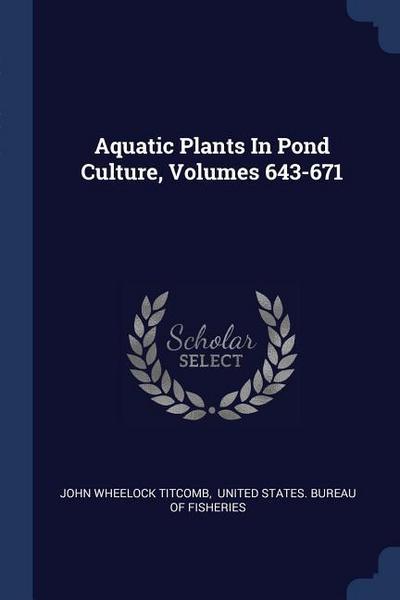 Aquatic Plants In Pond Culture, Volumes 643-671