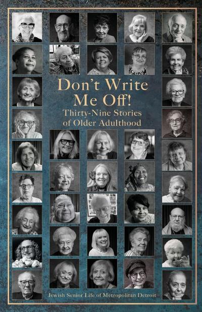 Don’t Write Me Off! Thirty-Nine Stories of Older Adulthood