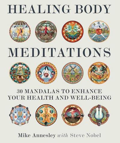 Healing Body Meditations: 30 Mandalas to Enhance Your Health and Well-Being